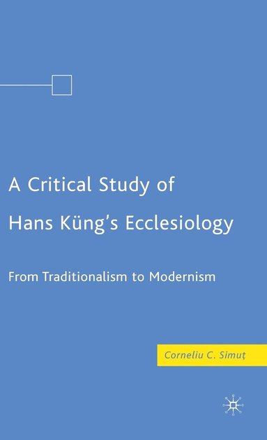 bokomslag A Critical Study of Hans Kngs Ecclesiology