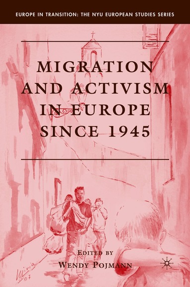 W. Pojmann - Migration and Activism in Europe since 1945, Inbunden