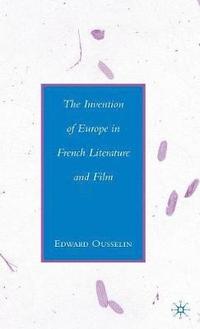 bokomslag The Invention of Europe in French Literature and Film