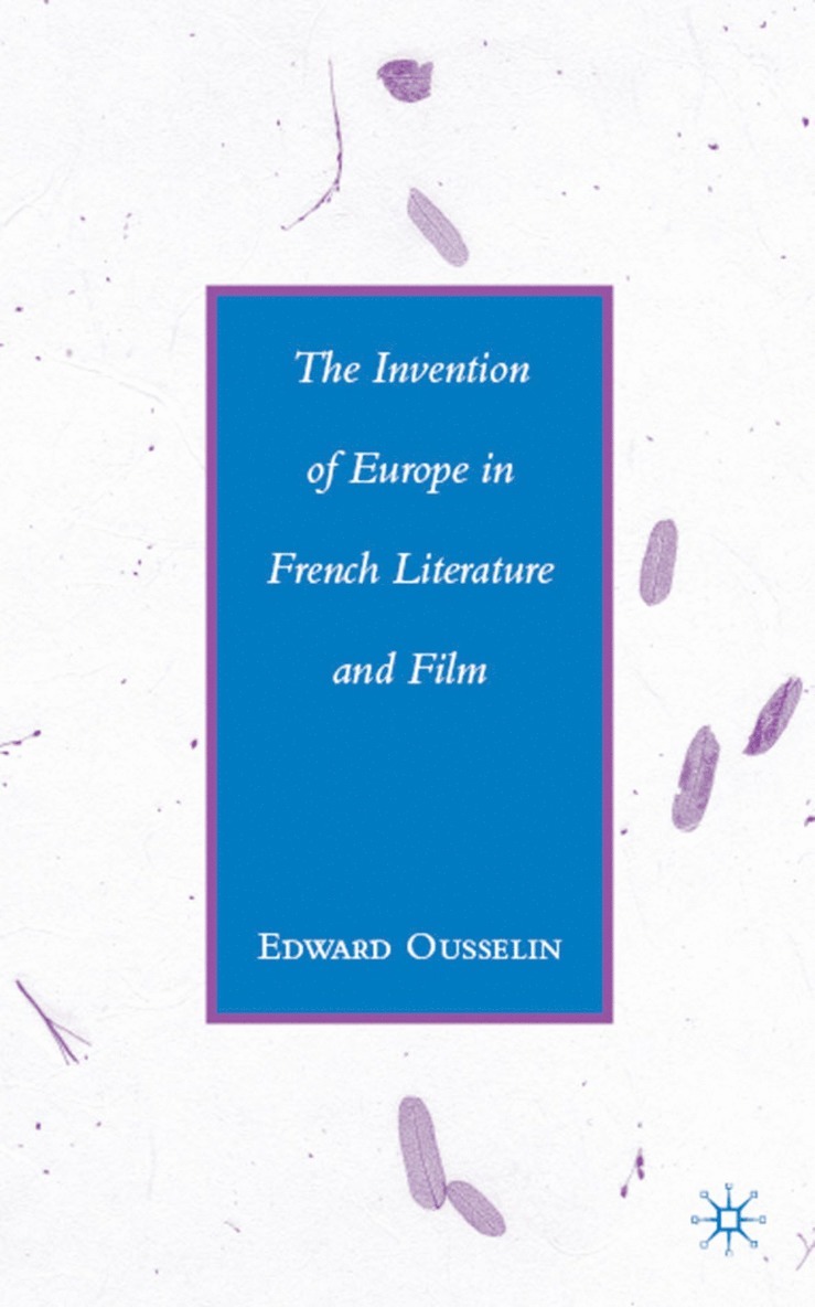 E. Ousselin - Invention of Europe in French Literature and Film, Inbunden
