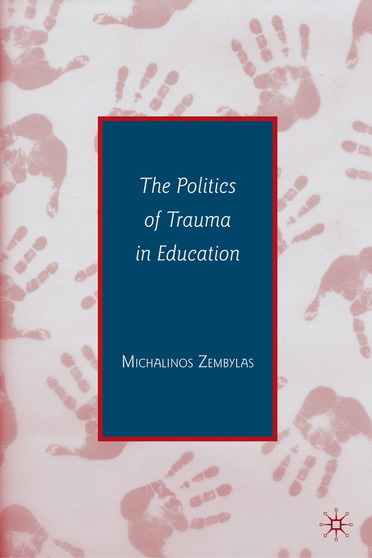 Michalinos Zembylas - Politics of Trauma in Education, Inbunden