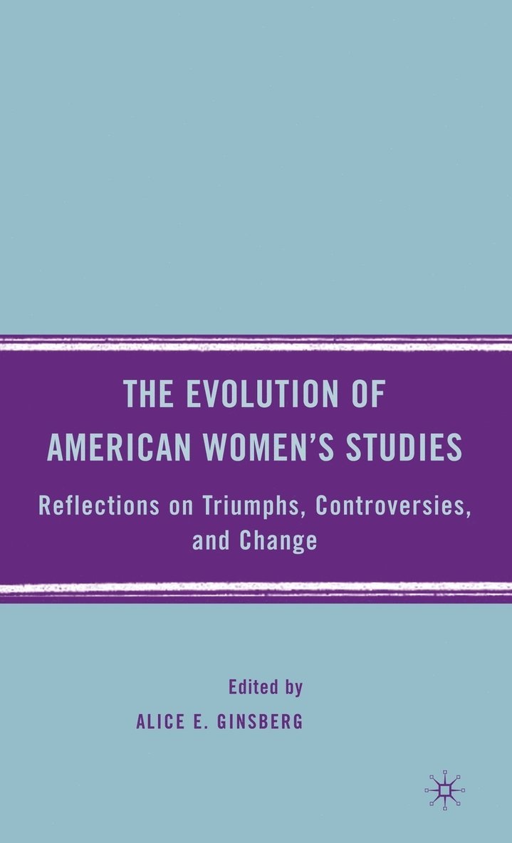 A. Ginsberg, Alice E. Ginsberg - Evolution of American Women’s Studies, Inbunden