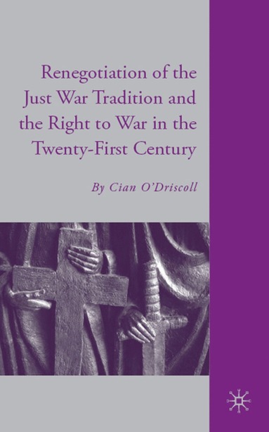 bokomslag Renegotiation of the Just War Tradition and the Right to War in the Twenty-First Century