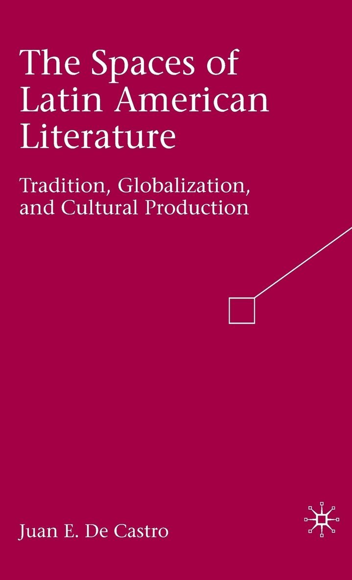 Juan E. De Castro, Kenneth A. Loparo, Juan E. de Castro, Kenneth A Loparo - Spaces of Latin American Literature, Inbunden