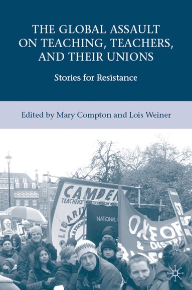 bokomslag Global Assault on Teaching, Teachers, and their Unions