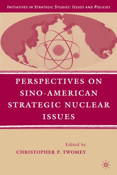 C. Twomey - Perspectives on Sino-American Strategic Nuclear Issues, Inbunden