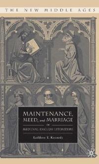 bokomslag Maintenance, Meed, and Marriage in Medieval English Literature