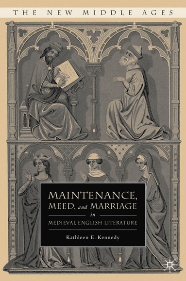 bokomslag Maintenance, Meed, and Marriage in Medieval English Literature