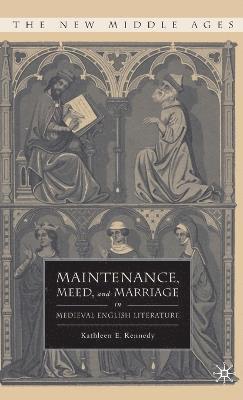 Maintenance, Meed, and Marriage in Medieval English Literature 1