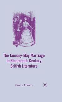 bokomslag The JanuaryMay Marriage in Nineteenth-Century British Literature