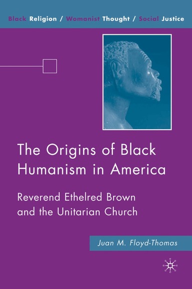 J. Floyd-Thomas - Origins of Black Humanism in America, Inbunden