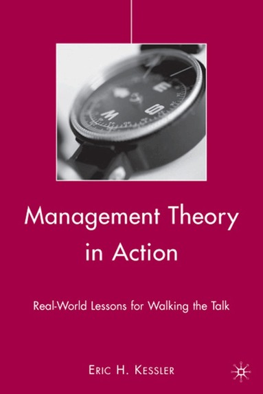 Eric H. Kessler - Management Theory in Action, Inbunden