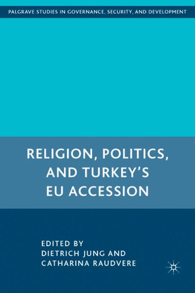 D. Jung - Religion, Politics, and Turkey’s EU Accession, Inbunden
