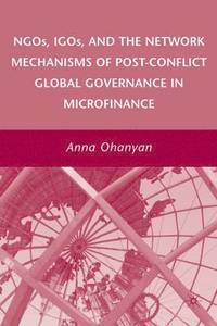 bokomslag NGOs, IGOs, and the Network Mechanisms of Post-Conflict Global Governance in Microfinance