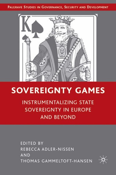 R. Adler-Nissen, T. Gammeltoft-Hansen - Sovereignty Games, Inbunden