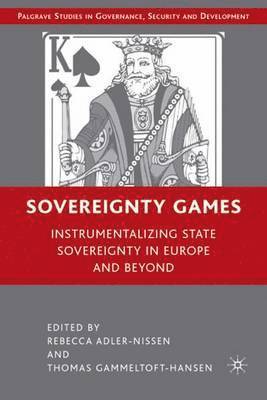 R. Adler-Nissen, T. Gammeltoft-Hansen, Rebecca Adler-Nissen, Thomas Gammeltoft-Hansen - Sovereignty Games, Inbunden