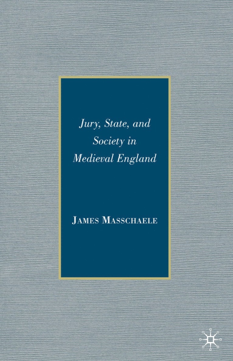 J. Masschaele, James Masschaele - Jury, State, and Society in Medieval England, Inbunden