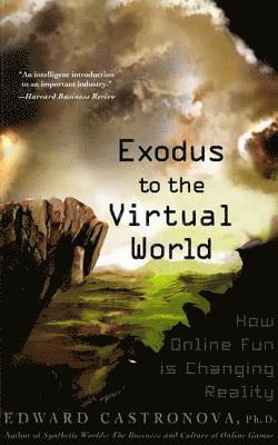 Edward Castronova - Exodus to the Virtual World: How Online Fun Is Changing Reality, Häftad
