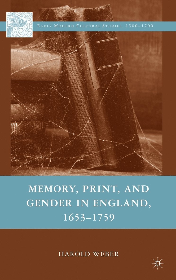 Memory, Print, and Gender in England, 1653-1759 1