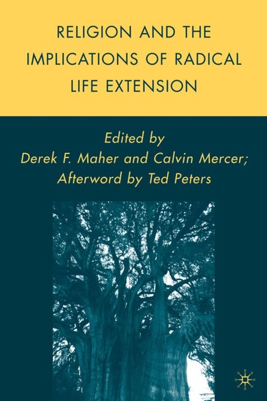 C. Mercer, D. Maher - Religion and the Implications of Radical Life Extension, Inbunden