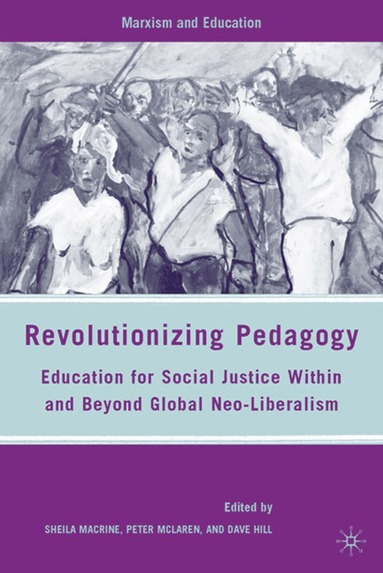 S. Macrine, P. McLaren, D. Hill - Revolutionizing Pedagogy, Inbunden