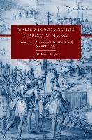 bokomslag Walled Towns and the Shaping of France: From the Medieval to the Early Modern Era