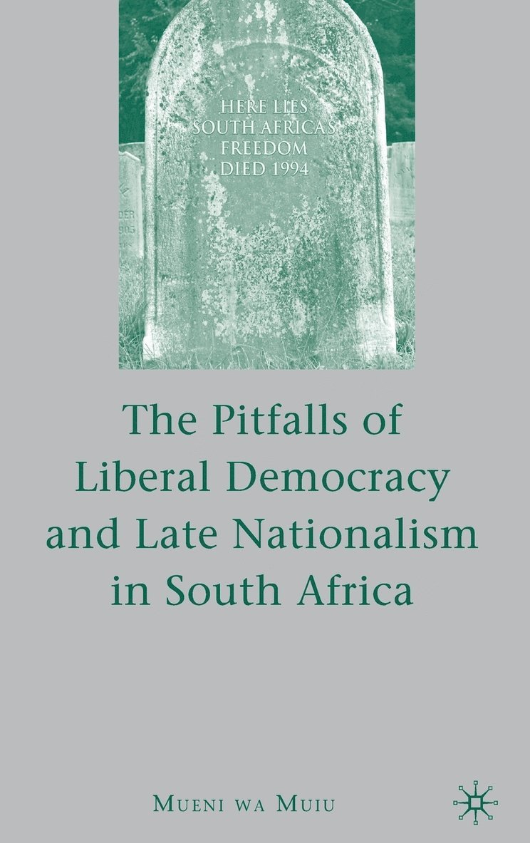 The Pitfalls of Liberal Democracy and Late Nationalism in South Africa 1