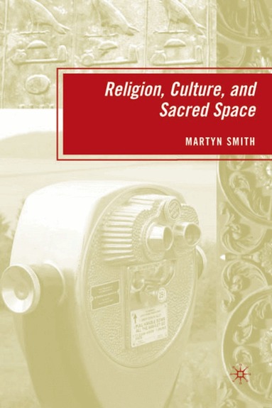 M. Smith - Religion, Culture, and Sacred Space, Inbunden