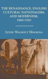 bokomslag The Renaissance, English Cultural Nationalism, and Modernism, 18601920