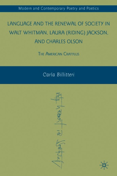C. Billitteri - Language and the Renewal of Society in Walt Whitman, Laura (Riding) Jackson, and Charles Olson, Inbunden