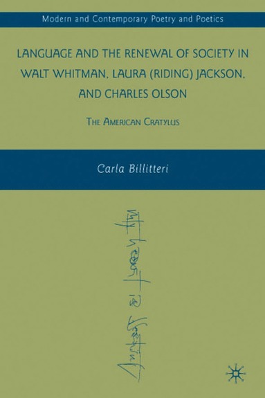 bokomslag Language and the Renewal of Society in Walt Whitman, Laura (Riding) Jackson, and Charles Olson