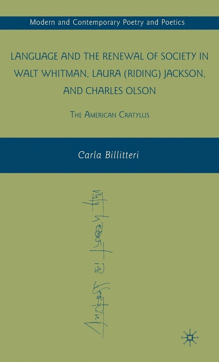 Language and the Renewal of Society in Walt Whitman, Laura (Riding) Jackson, and Charles Olson 1