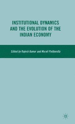 Institutional Dynamics and the Evolution of the Indian Economy 1