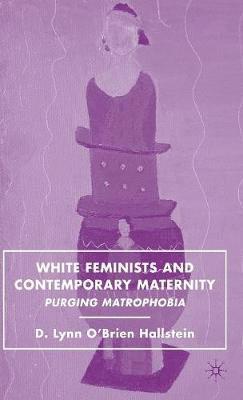 White Feminists and Contemporary Maternity 1