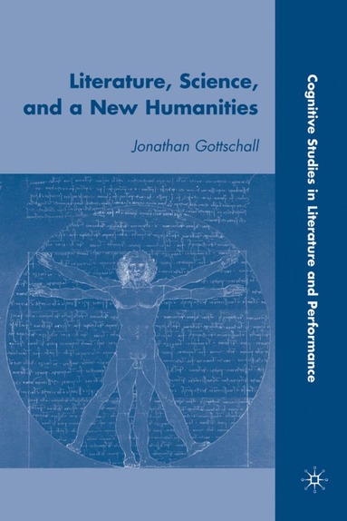 J. Gottschall - Literature, Science, and a New Humanities, Inbunden