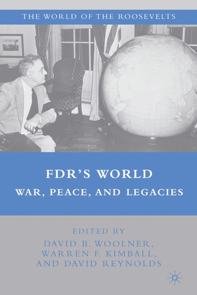 D. Woolner, W. Kimball, D. Reynolds - FDR's World, Inbunden
