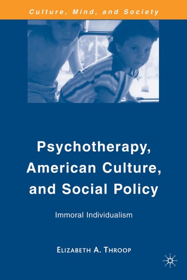 E. Throop - Psychotherapy, American Culture, and Social Policy, Inbunden