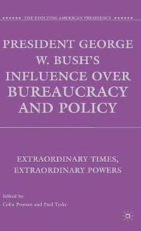 bokomslag President George W. Bush's Influence over Bureaucracy and Policy