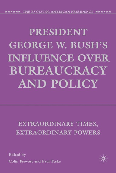 C. Provost, P. Teske - President George W. Bush's Influence over Bureaucracy and Policy, Inbunden