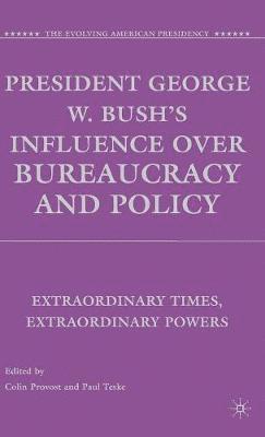 C. Provost, P. Teske - President George W. Bush's Influence over Bureaucracy and Policy, Inbunden