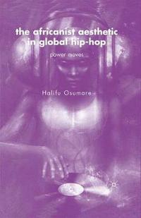 bokomslag The Africanist Aesthetic in Global Hip-Hop