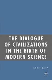 bokomslag The Dialogue of Civilizations in the Birth of Modern Science