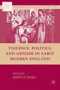 bokomslag Violence, Politics, and Gender in Early Modern England