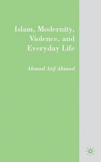 bokomslag Islam, Modernity, Violence, and Everyday Life