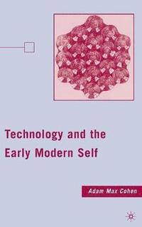 bokomslag Technology and the Early Modern Self