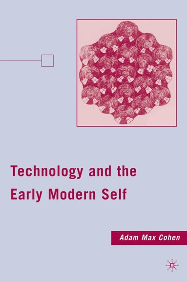 bokomslag Technology and the Early Modern Self