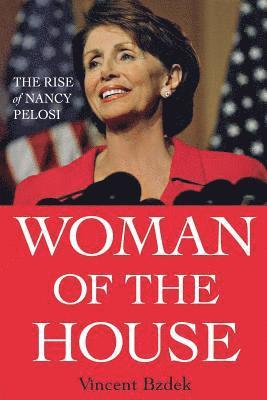 bokomslag Woman of the House: The Rise of Nancy Pelosi