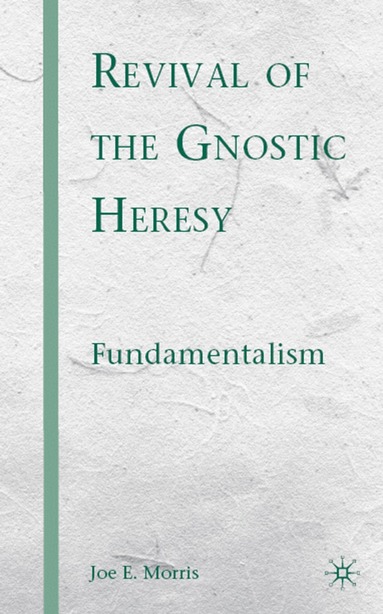 J. Morris - Revival of the Gnostic Heresy, Inbunden