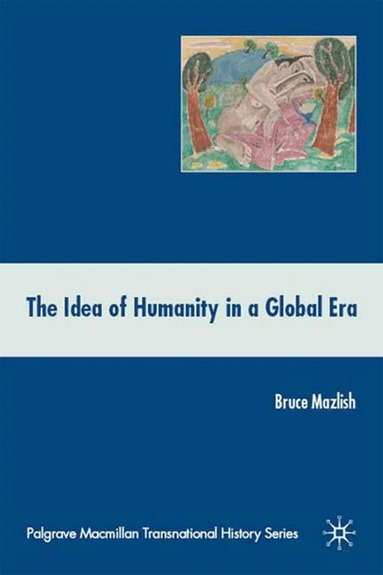 B. Mazlish - Idea of Humanity in a Global Era, Inbunden