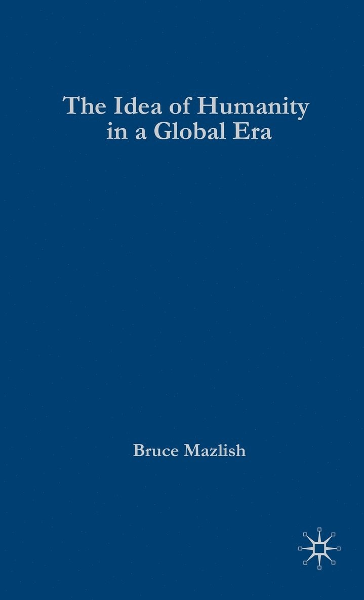 B. Mazlish, Bruce Mazlish - Idea of Humanity in a Global Era, Inbunden